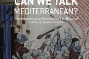 Can We Talk Mediterranean? Conversations on an Emerging Field in Medieval and Early Modern Studies